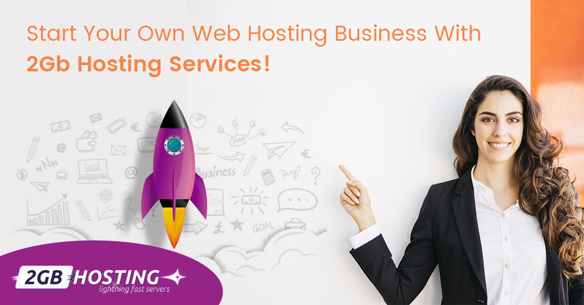 Start Your Hosting Business With 2GBHosting 